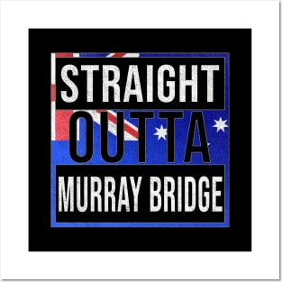 Straight Outta Murray Bridge - Gift for Australian From Murray Bridge in South Australia Australia Posters and Art